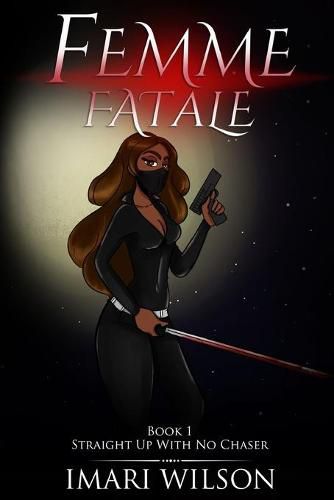 Cover image for Femme Fatale Book 1: Straight Up With No Chaser