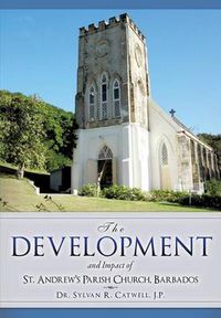 Cover image for The Development and Impact of St. Andrew's Parish Church, Barbados