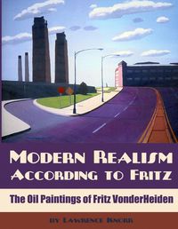 Cover image for Modern Realism According to Fritz: The Oil Paintings of Fritz VonderHeiden