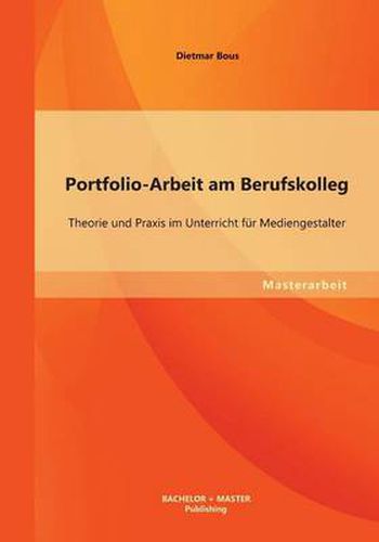 Cover image for Portfolio-Arbeit am Berufskolleg: Theorie und Praxis im Unterricht fur Mediengestalter