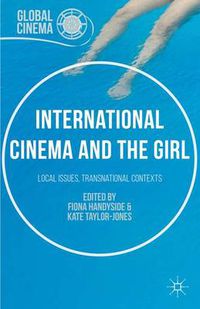 Cover image for International Cinema and the Girl: Local Issues, Transnational Contexts