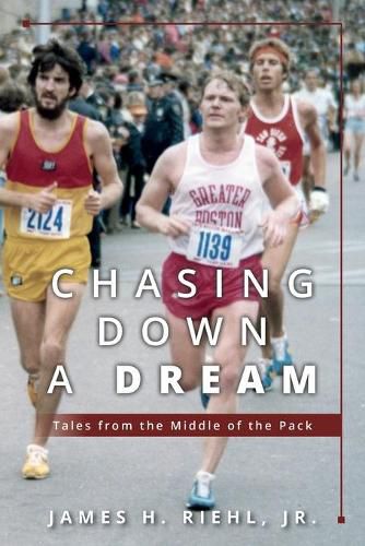 Cover image for Chasing Down A Dream: Tales from the Middle of the Pack