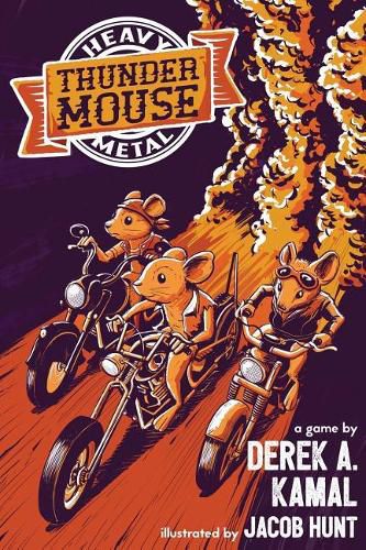 Cover image for Heavy Metal Thunder Mouse: The RPG of Mice and their Motorcycle Clubs