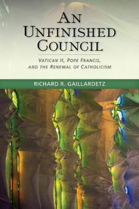 Cover image for An Unfinished Council: Vatican II, Pope Francis, and the Renewal of Catholicism