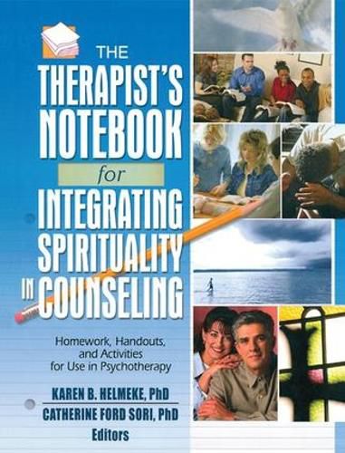 The Therapist's Notebook for Integrating Spirituality in Counseling I: Homework, Handouts, and Activities for Use in Psychotherapy