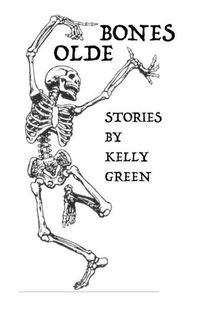 Cover image for Olde Bones Stories by Kelly Green