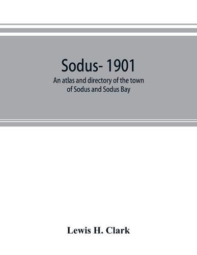Sodus- 1901: an atlas and directory of the town of Sodus and Sodus Bay