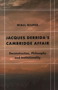 Cover image for Jacques Derrida's Cambridge Affair: Deconstruction, Philosophy and Institutionality