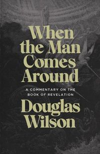 Cover image for When the Man Comes Around: A Commentary on the Book of Revelation