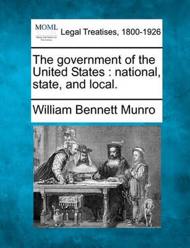 Cover image for The government of the United States: national, state, and local.