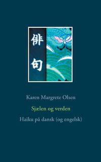 Cover image for Sjaelen og verden: Haiku pa dansk (og engelsk)