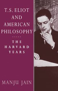 Cover image for T. S. Eliot and American Philosophy: The Harvard Years