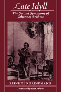 Cover image for Late Idyll: The Second Symphony of Johannes Brahms