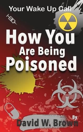 How You Are Being Poisoned