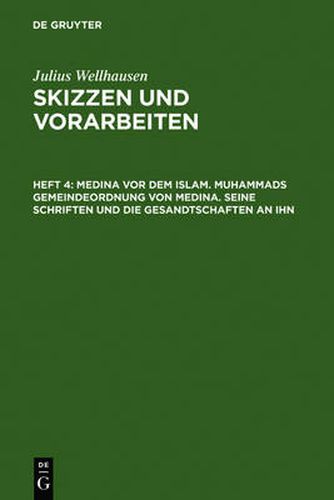 Medina vor dem Islam. Muhammads Gemeindeordnung von Medina. Seine Schriften und die Gesandtschaften an ihn