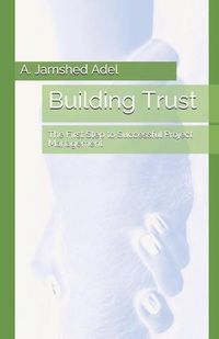 Cover image for Building Trust: The First Step to Successful Project Management
