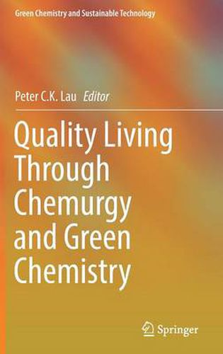 Cover image for Quality Living Through Chemurgy and Green Chemistry