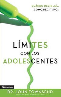 Cover image for Limites Con Los Adolescentes: How To Say Yes, How To Say No