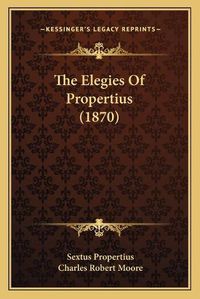 Cover image for The Elegies of Propertius (1870)
