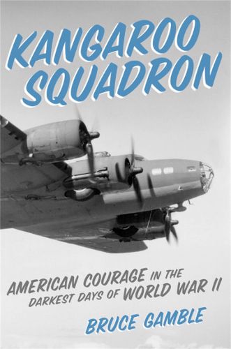 Cover image for Kangaroo Squadron: American Courage in the Darkest Days of World War II