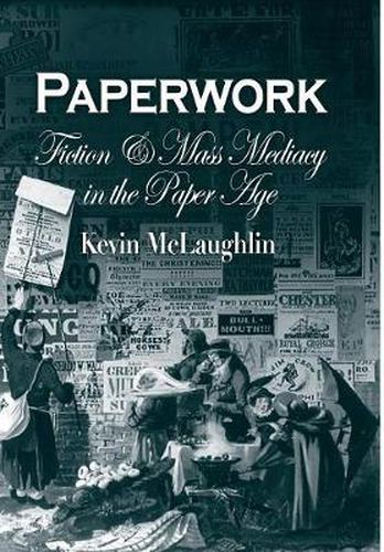 Paperwork: Fiction and Mass Mediacy in the Paper Age