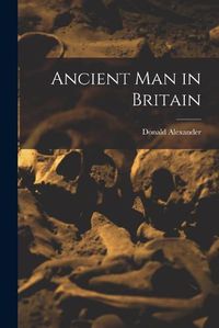 Cover image for Ancient Man in Britain