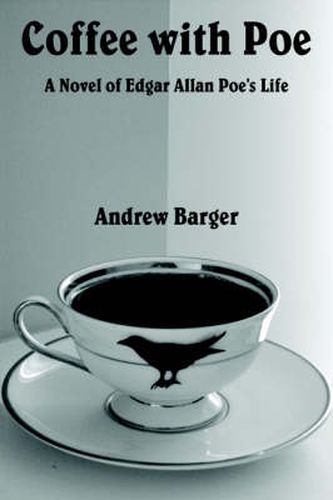 Coffee with Poe: A Novel of Edgar Allan Poe's Life