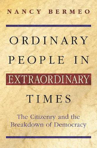 Cover image for Ordinary People in Extraordinary Times: The Citizenry and the Breakdown of Democracy