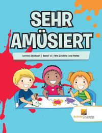 Cover image for Sehr Amusiert: Lernen Zeichnen Band -2 Wie Zeichne und Farbe