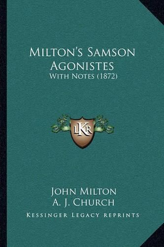 Cover image for Milton's Samson Agonistes: With Notes (1872)