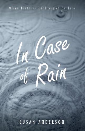 In Case of Rain: When Faith Is Challenged by Life