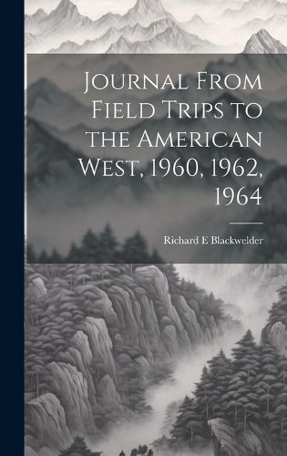 Cover image for Journal From Field Trips to the American West, 1960, 1962, 1964