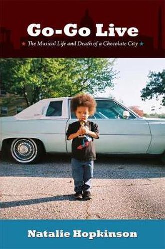 Cover image for Go-Go Live: The Musical Life and Death of a Chocolate City