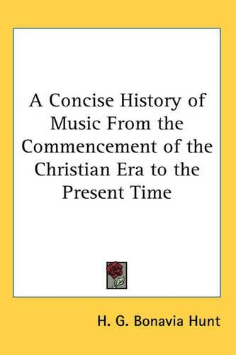 Cover image for A Concise History of Music From the Commencement of the Christian Era to the Present Time