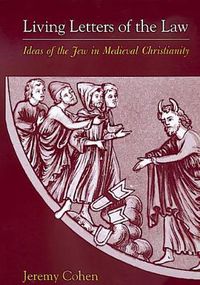 Cover image for Living Letters of the Law: Ideas of the Jew in Medieval Christianity