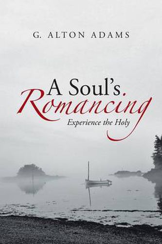 Cover image for A Soul's Romancing: Experience the Holy