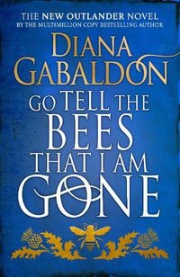 Cover image for Go Tell the Bees that I am Gone: (Outlander 9)