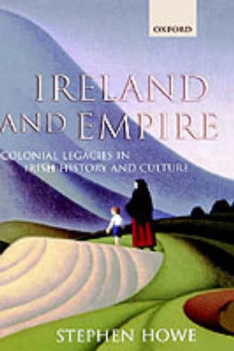 Cover image for Ireland and Empire: Colonial Legacies in Irish History and Culture