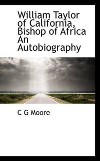 Cover image for William Taylor of California, Bishop of Africa an Autobiography