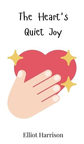 Cover image for The Heart's Quiet Joy