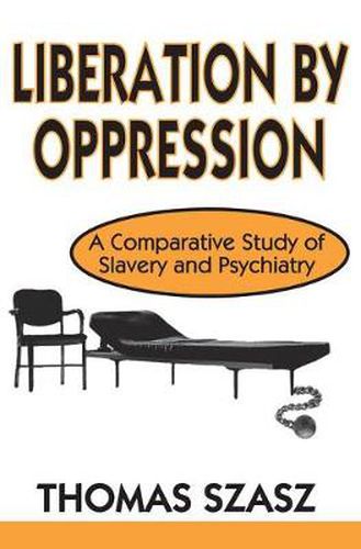 Cover image for Liberation by Oppression: A Comparative Study of Slavery and Psychiatry