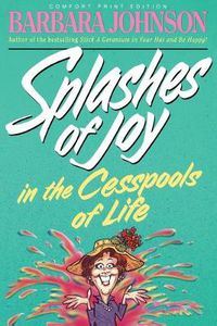 Cover image for Splashes of Joy in the Cesspools of Life