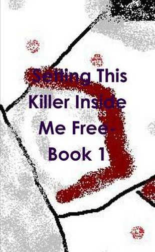 Cover image for Setting This Killer Inside Me Free- Book 1