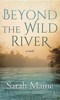 Cover image for Beyond The Wild River: A Novel