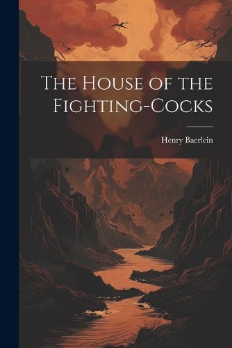 The House of the Fighting-Cocks