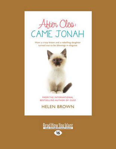 After Cleo: Came Jonah: How a Crazy Kitten and a Rebelling Daughter Turned Out to be Blessings in Disguise