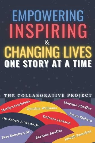 Cover image for Empowering Inspiring & Changing Lives: One Story at a Time