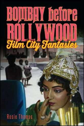 Bombay before Bollywood: Film City Fantasies