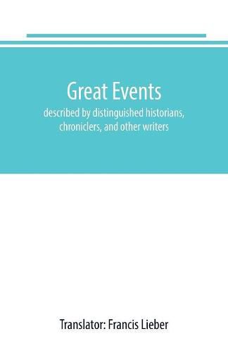 Cover image for Great events: described by distinguished historians, chroniclers, and other writers