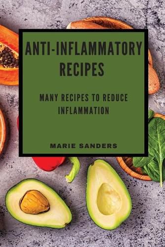 Cover image for Anti-Inflammatory Recipes: Many Recipes to Reduce Inflammation